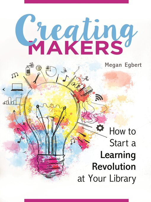 Title details for Creating Makers by Megan Egbert - Available